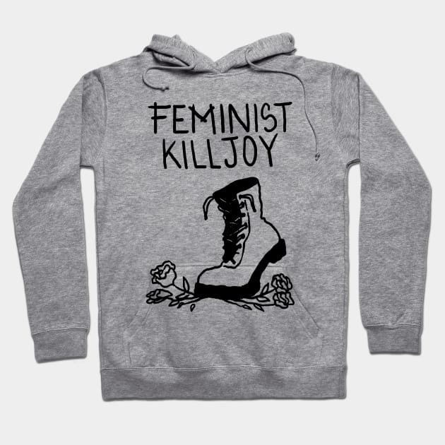 Feminist Killjoy Hoodie by LadyMorgan